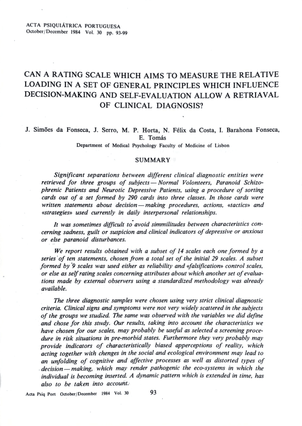 Can a rating scale which aims to measure the relative loading in a set of general principles which influence decision-making and self-evaluation allow a retrieval of clinical diagnosis?, página 93 (1 de 1)